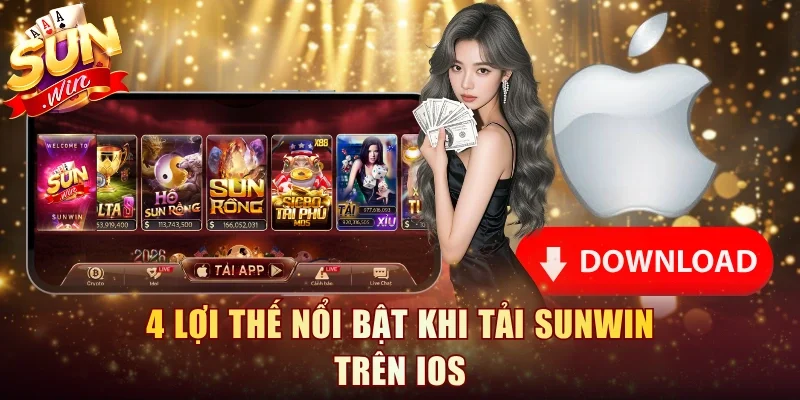 4 lợi thế nổi bật khi tải Sunwin trên iOS