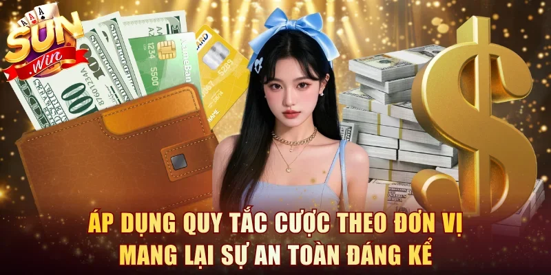 Áp dụng quy tắc cược theo đơn vị mang lại sự an toàn đáng kể