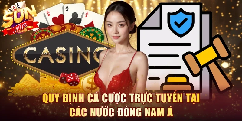 Quy Định Cá Cược Trực Tuyến Tại Các Nước Đông Nam Á