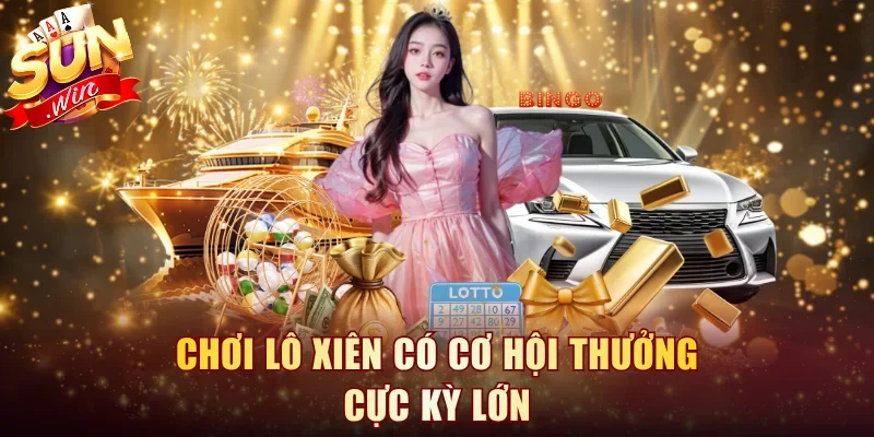 Cách đánh lô xiên trả thưởng cao nhưng vô cùng rủi ro