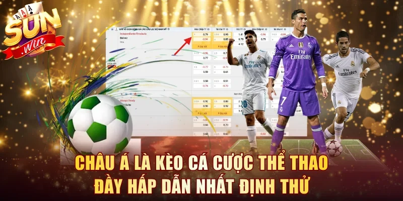 Châu Á là kèo cá cược thể thao đầy hấp dẫn nhất định thử