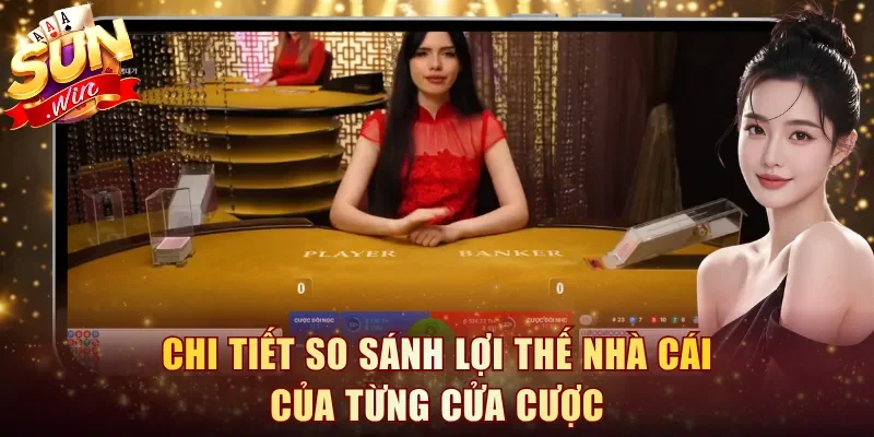 Chi tiết so sánh lợi thế nhà cái của từng cửa cược