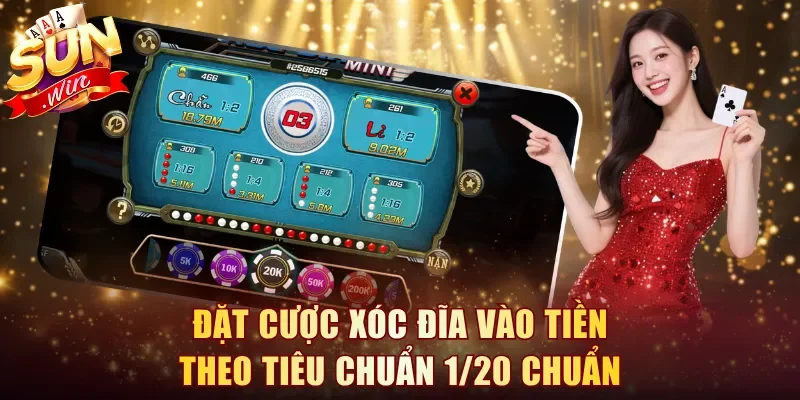 Đặt cược Xóc Đĩa vào tiền theo tiêu chuẩn 1/20 chuẩn
