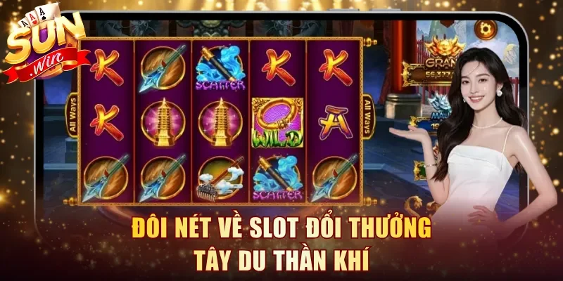 Đôi nét về slot đổi thưởng Tây Du Thần Khí