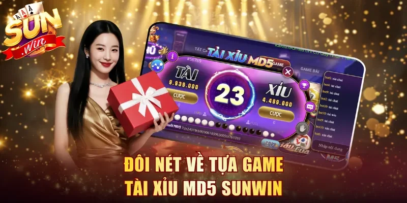 Đôi nét về tựa game Tài Xỉu MD5 Sunwin