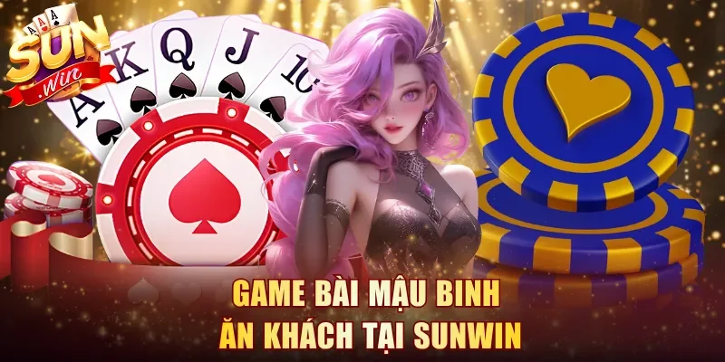 Game bài Mậu Binh ăn khách tại Sunwin