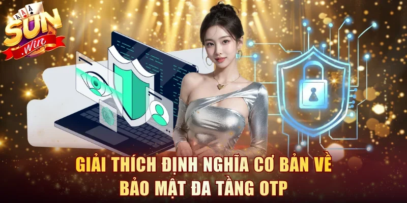 Giải thích định nghĩa cơ bản về bảo mật đa tầng OTP