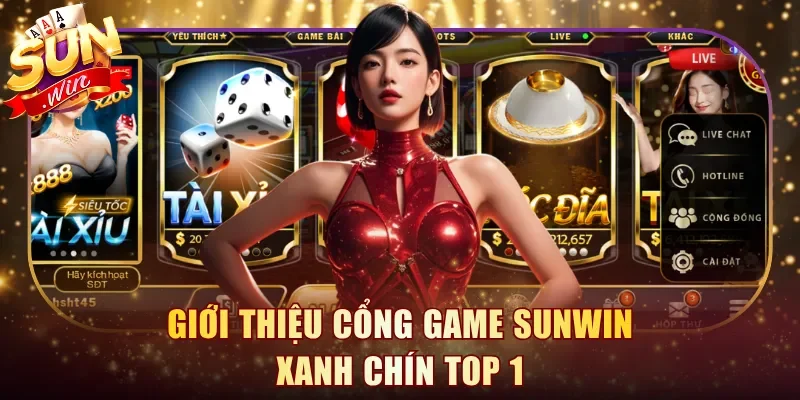 Giới thiệu cổng game Sunwin xanh chín top 1