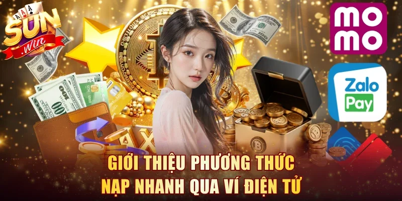 Giới thiệu phương thức nạp nhanh qua ví điện tử