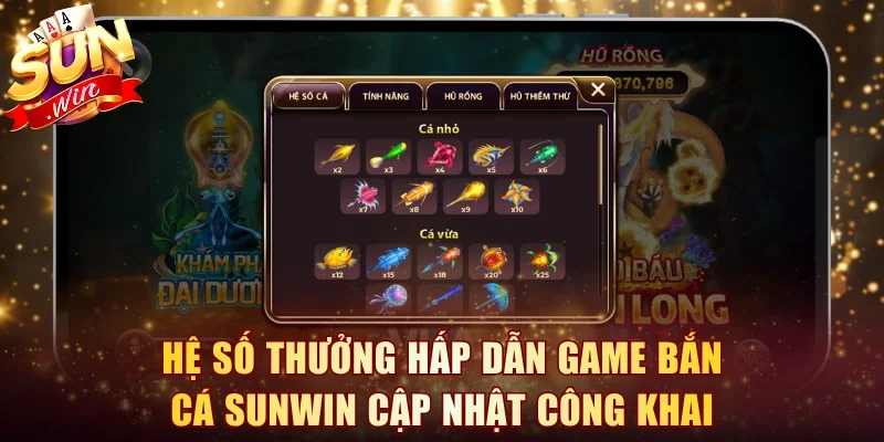 Hệ số thưởng hấp dẫn game bắn cá Sunwin cập nhật công khai