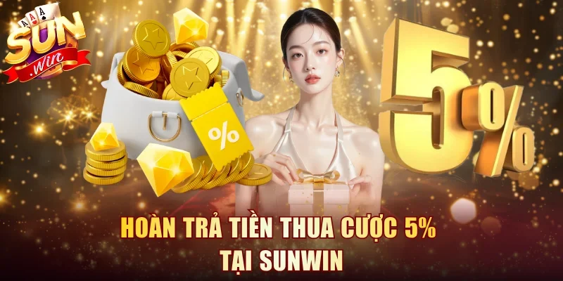 Hoàn trả tiền thua cược 5%