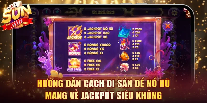 Hướng dẫn cách đi săn để nổ hũ mang về Jackpot siêu khủng