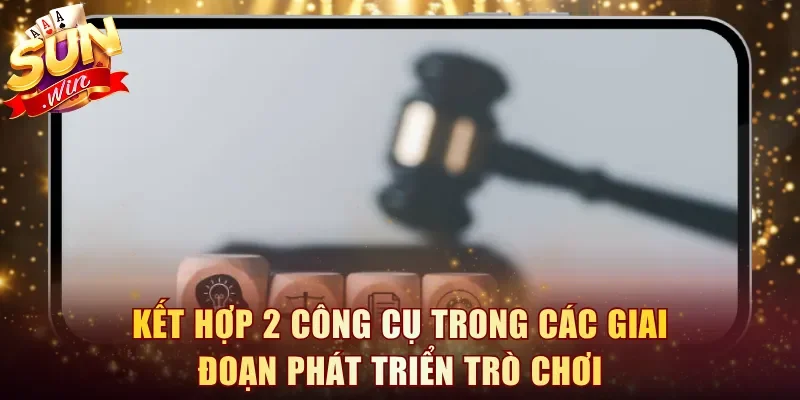 Kết hợp 2 công cụ trong các giai đoạn phát triển trò chơi