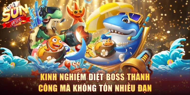 Kinh nghiệm diệt boss thành công mà không tốn nhiều đạn