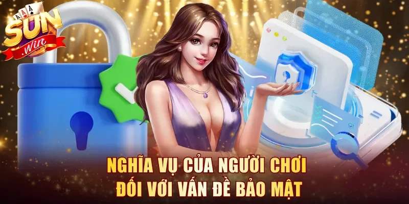Nghĩa vụ của người chơi đối với vấn đề bảo mật