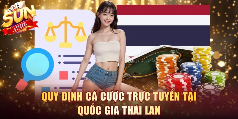 Quy định cá cược trực tuyến tại quốc gia Thái Lan
