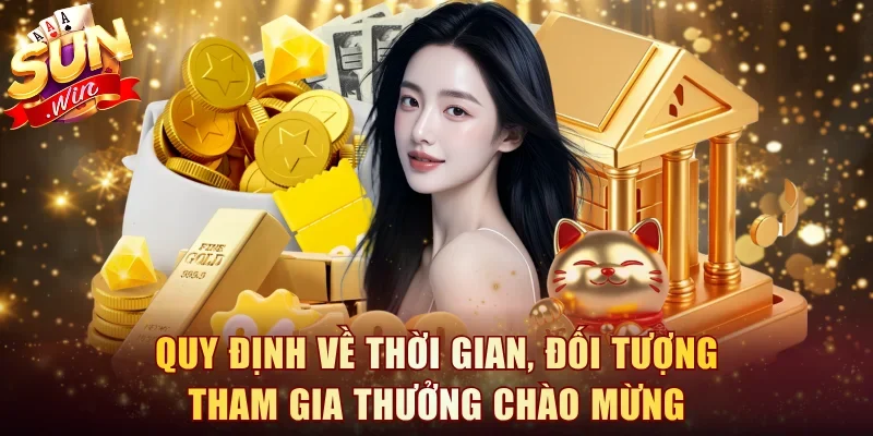Quy định về thời gian và đối tượng tham gia thưởng chào mừng