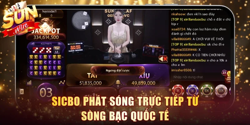 Sicbo phát sóng trực tiếp từ sòng bạc quốc tế