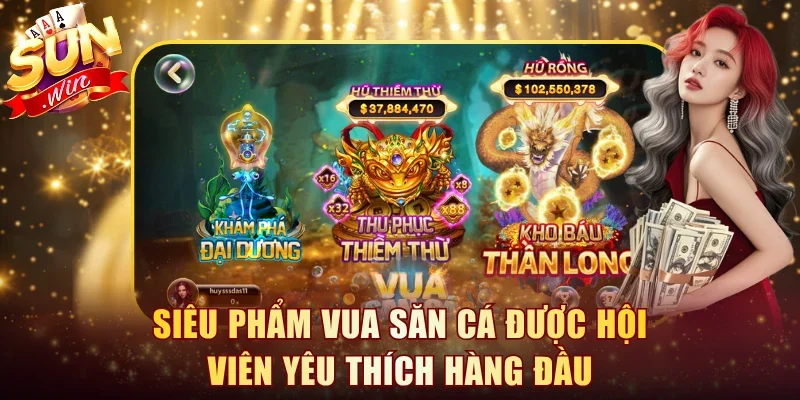 Siêu phẩm Vua Săn Cá được hội viên yêu thích hàng đầu