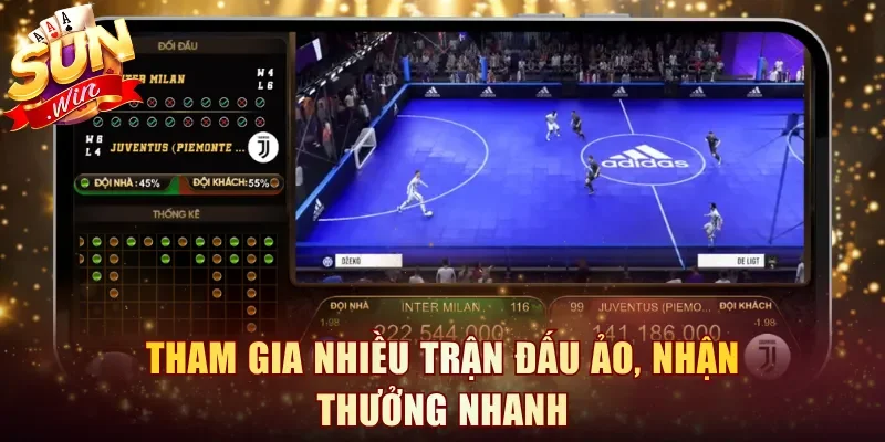 Tham gia nhiều trận đấu ảo, nhận thưởng nhanh