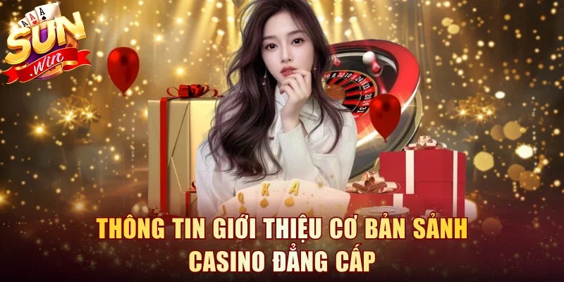 Thông tin giới thiệu cơ bản sảnh casino đẳng cấp