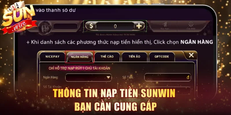 Thông tin nạp tiền Sunwin bạn cần cung cấp