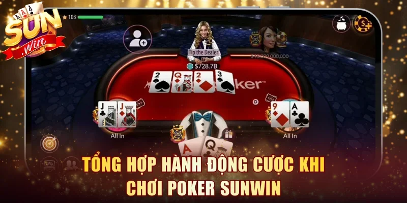 Tổng hợp hành động cược khi chơi Poker Sunwin