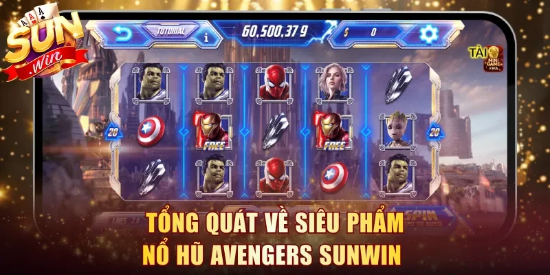 Tổng quát về siêu phẩm Nổ Hũ Avengers Sunwin 