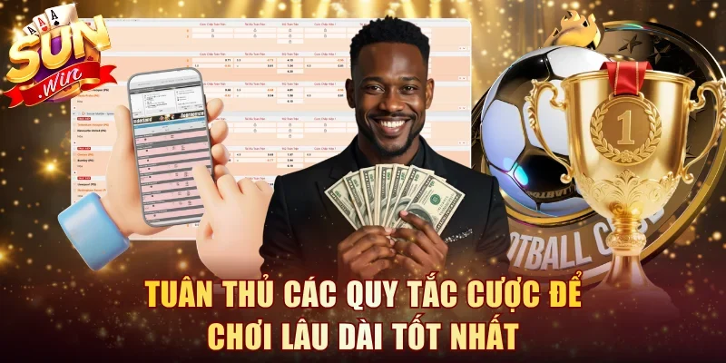 Tuân thủ các quy tắc cược để chơi lâu dài tốt nhất