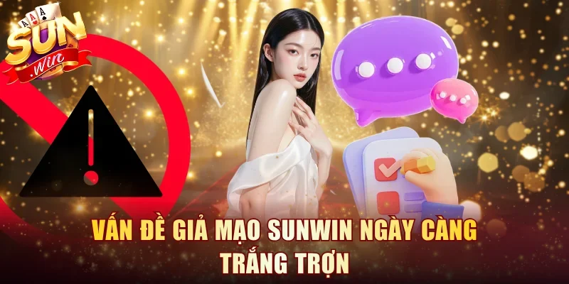 Vấn đề giả mạo Sunwin ngày càng trắng trợn