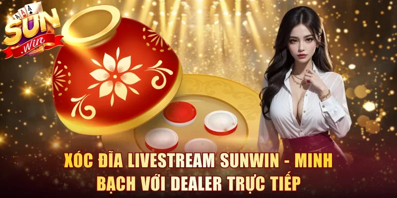 Xóc Đĩa Livestream Sunwin